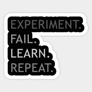 experiment, fail, learn, repeat. Sticker
